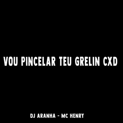 Vou Pincela Teu Grelin Cxd - Single