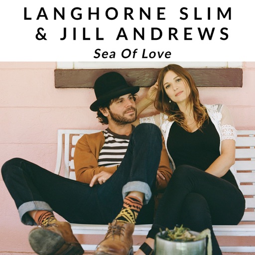Langhorne Slim & Jill Andrews - Sea of Love - Single