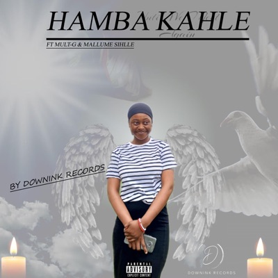 Hamba Kahle (feat. Mult G & Mallume Sihlle) [by Downink Records] - Single