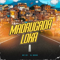 Madrugada Loka - Single - Mc Ds & DJ MUKA