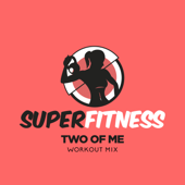 Two of Me (Workout Mix 134 bpm)