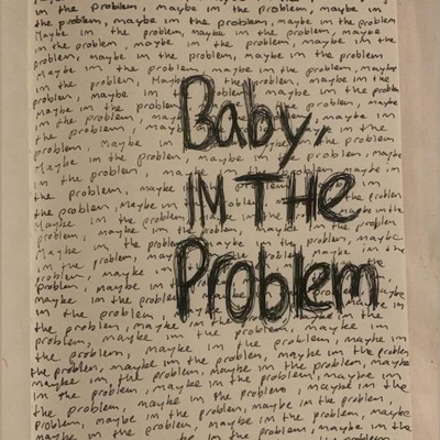 Baby, IM THE PROBLEM - Single