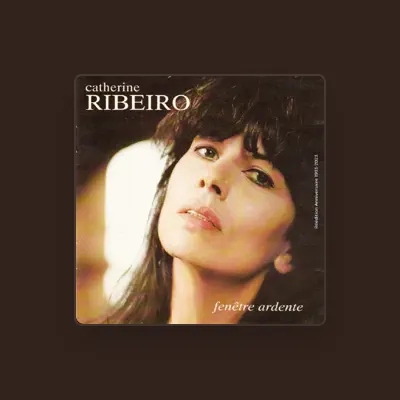Listen to Catherine Ribeiro, watch music videos, read bio, see tour dates & more!