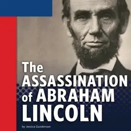 The Assassination of Abraham Lincoln: A Day That Changed America (Unabridged)