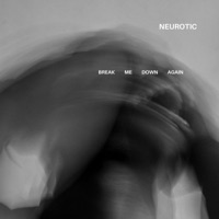 break me down again - Single - Neurotic
