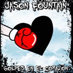 Jason Fountain - Golpes En El Corazón