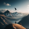 Like a Bird - Letra