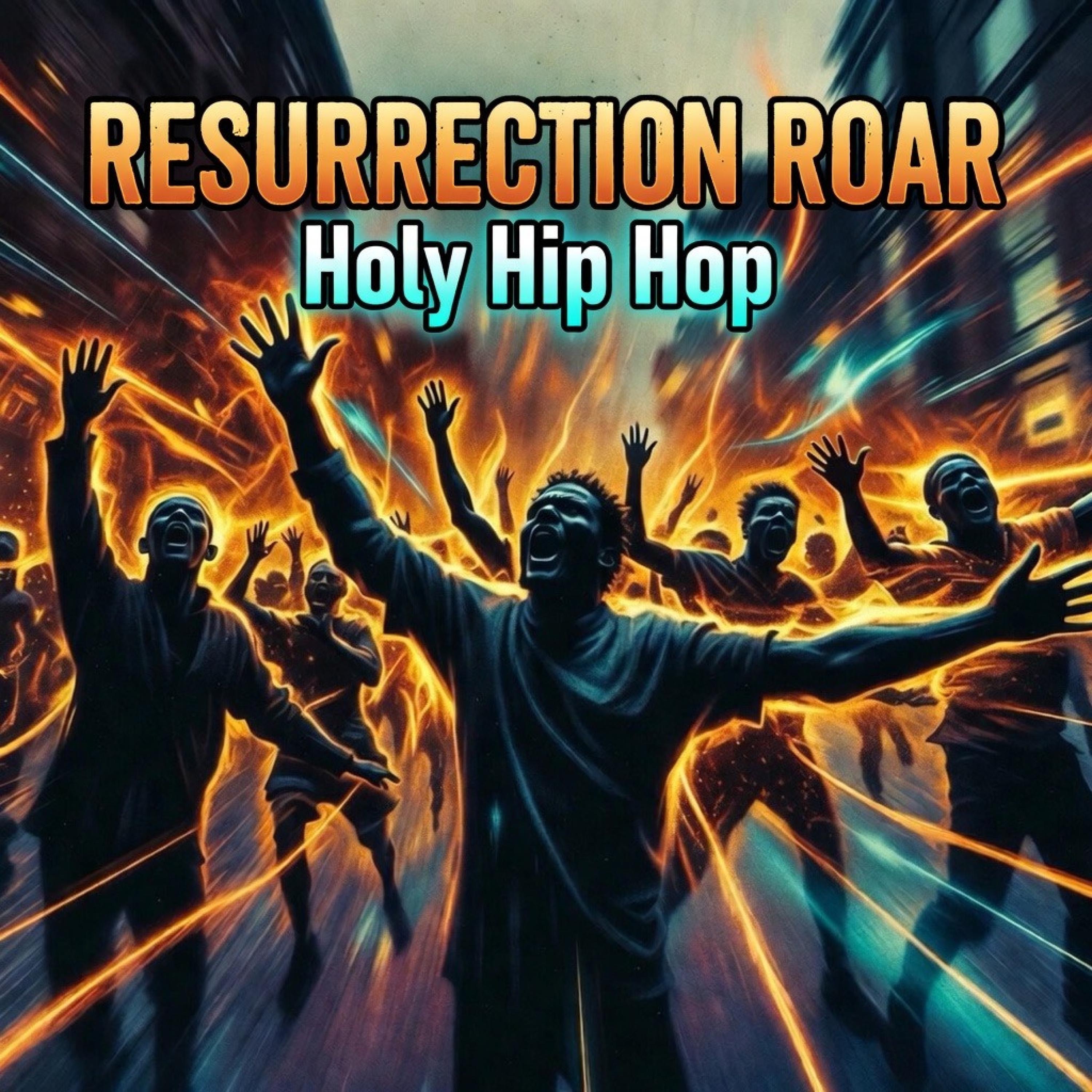 Holy Hip Hop - Resurrection Roar