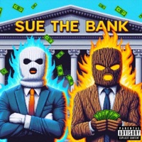 Sue The Bank - Single - Lilcockpump & Lil Tree Stump
