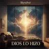 Skyvelvet - DIOS LO HIZO