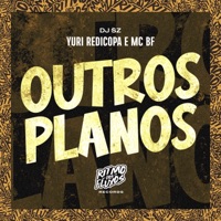 Outros Planos - Single - Yuri Redicopa, MC BF & DJ SZ