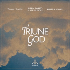 Triune God (feat. Josh Duncan) [Live] Justin Tweito, Worship Together & The Worship Initiative