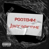 Ain't Got Time - Single - PGotemm