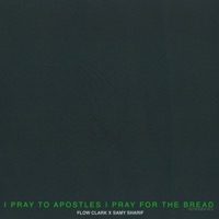 I PRAY TO APOSTLES I PRAY FOR THE BREAD [BEAT$] - EP - Flow Clark