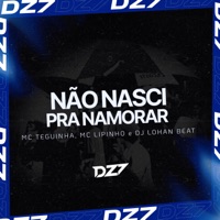 NÃO NASCI PRA NAMORAR - Single - MC TEGUINHA, Mc Lipinho & DJ LOHAN BEAT