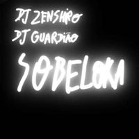 Sobeloka - Single - DJ Zenshiro & dj guardião
