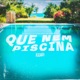 Que Nem Piscina Single