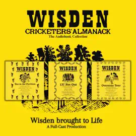 Wisden: The Collection: The Cricketing World of Wisden brought to Life  -  A Full-Cast Production