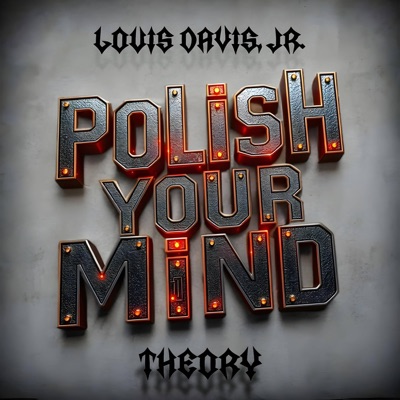 Polish Your Mind (feat. Theory) - Single