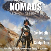Die Rebellen von Sculpa Trax: NOMADS LEGACY - Aseera, Band 1 - 3 - Allan J. Stark