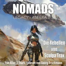 Die Rebellen von Sculpa Trax: NOMADS LEGACY - Aseera, Band 1 - 3