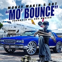 mo bounce - Single - MONEYMAKIN S-DOT