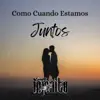 Como Cuando Estamos Juntos