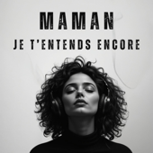 Maman – Je t’entends encore