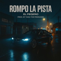 Rompo la pista (feat. Yazu The Producer) - Single - El Peqeño