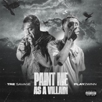 Paint Me As A Villain (feat. Tre Savage) - Single - Play2winn