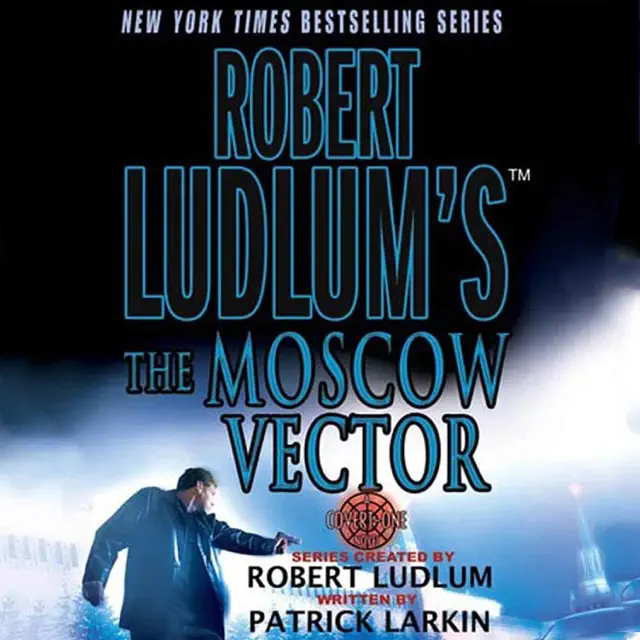 Robert Ludlum's The Moscow Vector (Abridged)
