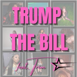TRUMP THE BILL (feat. Trim) [TRIM EDITION] SUNSHINE BENZI