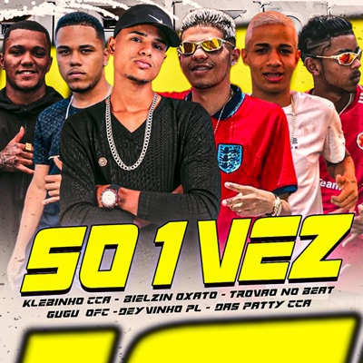 Só 1 Vez (feat. Bielzin oxato, Klebinho CCA & Das Patty CCA) - Single