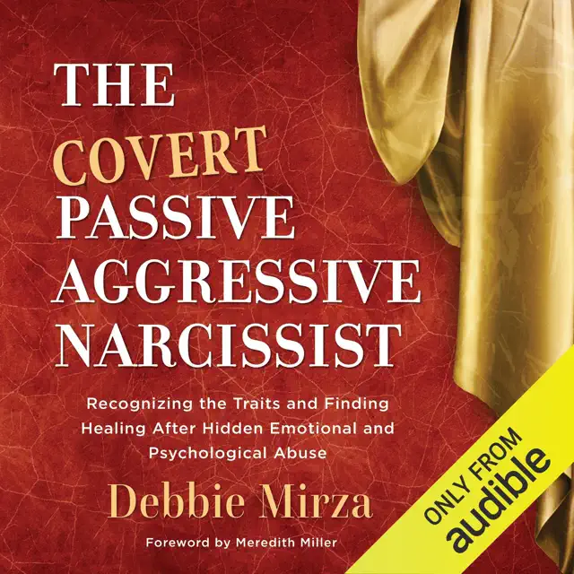The Covert Passive-Aggressive Narcissist: Recognizing the Traits and Finding Healing After Hidden Emotional and Psychological Abuse (The Narcissism Series, Book 1) (Unabridged)