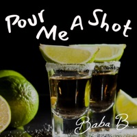 Pour Me A Shot - Single - Baba B.
