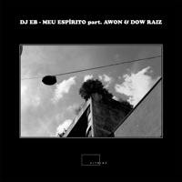 Meu Espírito (feat. Dow Raiz & Awon) - Single - DJ EB