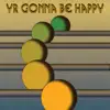 Yr Gonna Be Happy (Silver Synthetic)