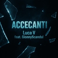 ACCECANTI (feat. GionnyScandal) - Single - Luca V