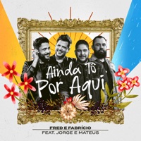 Ainda Tô Por Aqui (Ao Vivo) - Single - Fred & Fabrício & Jorge & Mateus