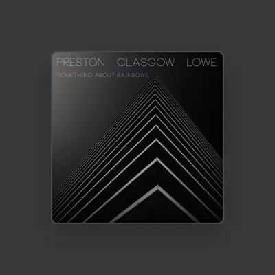 Listen to Preston - Glasgow - Lowe, watch music videos, read bio, see tour dates & more!