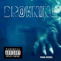 DROWNING - Single - YUNG REBEL