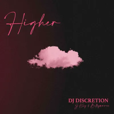 DJ Discretion & JKING adlı sanatçının Higher - Single albümünü dinle
