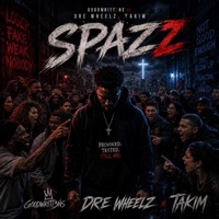 Spazz (feat. Dre Wheelz & Takim) - Single - GOODWRITT3NS