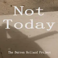 Not Today — The Darren Holland Project