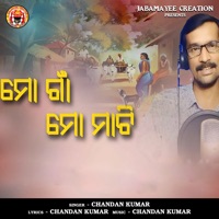 Mo Gaan Mo Maati - Single - Chandan Kumar