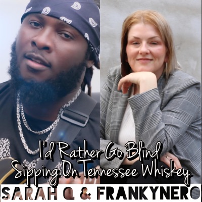 Id rather go blind sipping on tennessee Whisky (feat. Sarah Q & Mz Jay) - Single