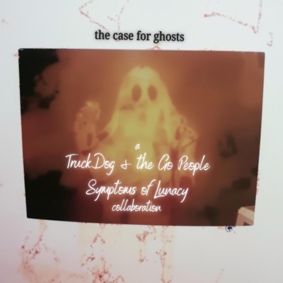 The Case For Ghosts (feat. Symptoms of Lunacy) - Single