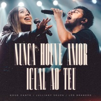 Nunca Houve Amor Igual ao Teu - Single - Novo Canto, Julliany Souza & Léo Brandão