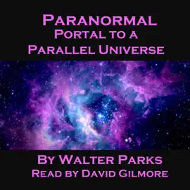 Paranormal Portal to a Parallel Universe (Unabridged)