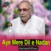 Hameed Khan - Aye Mere Dil e Nadan